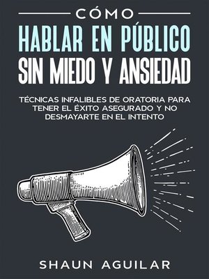 Cómo Hablar en Público sin Miedo y Ansiedad - ebook